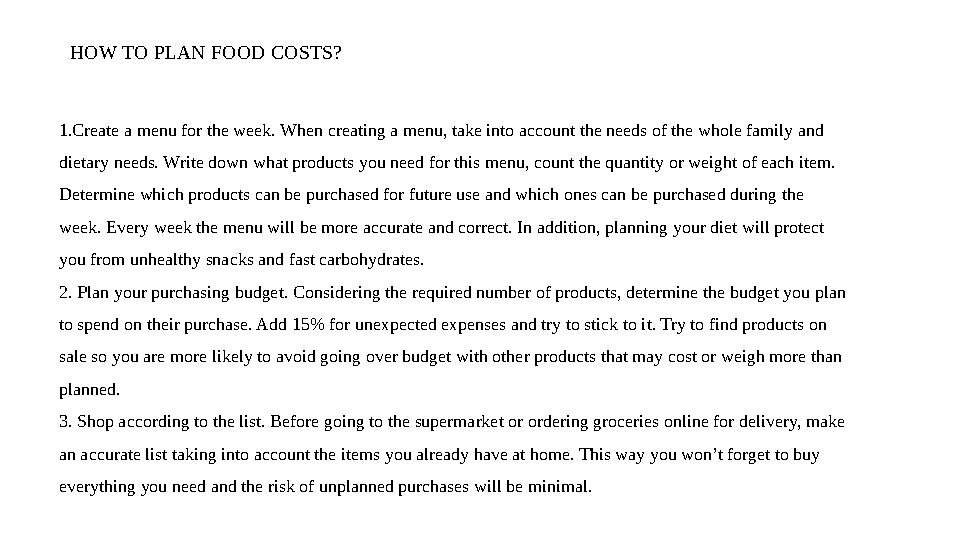 HOW TO PLAN FOOD COSTS? 1.Create a menu for the week. When creating a menu, take into account the needs of the whole family and