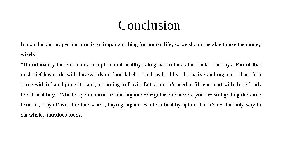 Conclusion In conclusion, proper nutrition is an important thing for human life, so we should be able to use the money wisely “