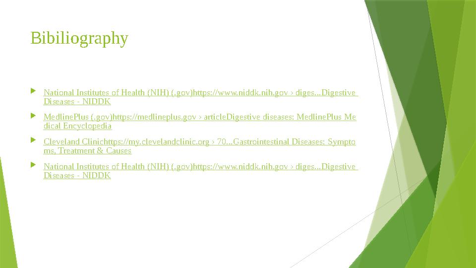 Bibiliography  National Institutes of Health (NIH) (.gov)https://www.niddk.nih.gov › diges...Digestive Diseases - NIDDK  Med
