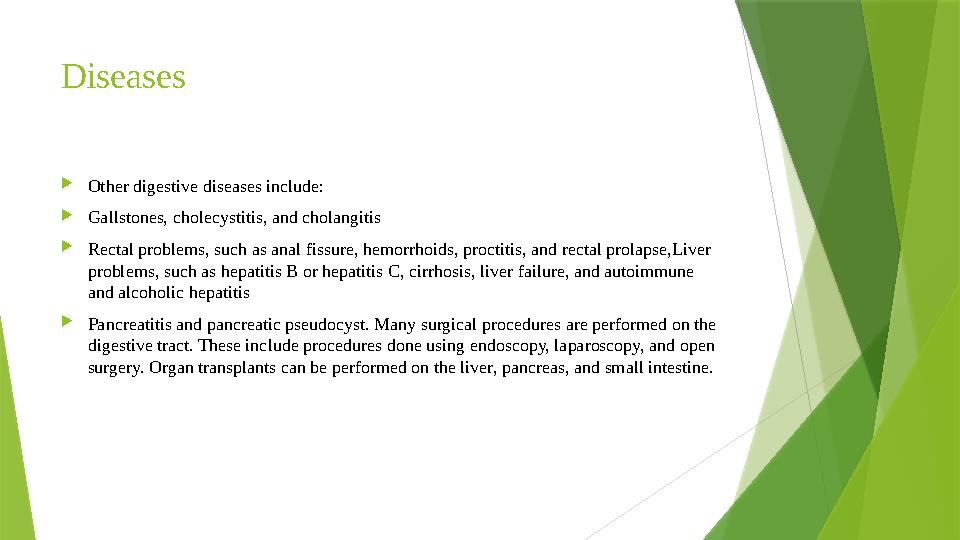 Diseases  Other digestive diseases include:  Gallstones, cholecystitis, and cholangitis  Rectal problems, such as anal fissu