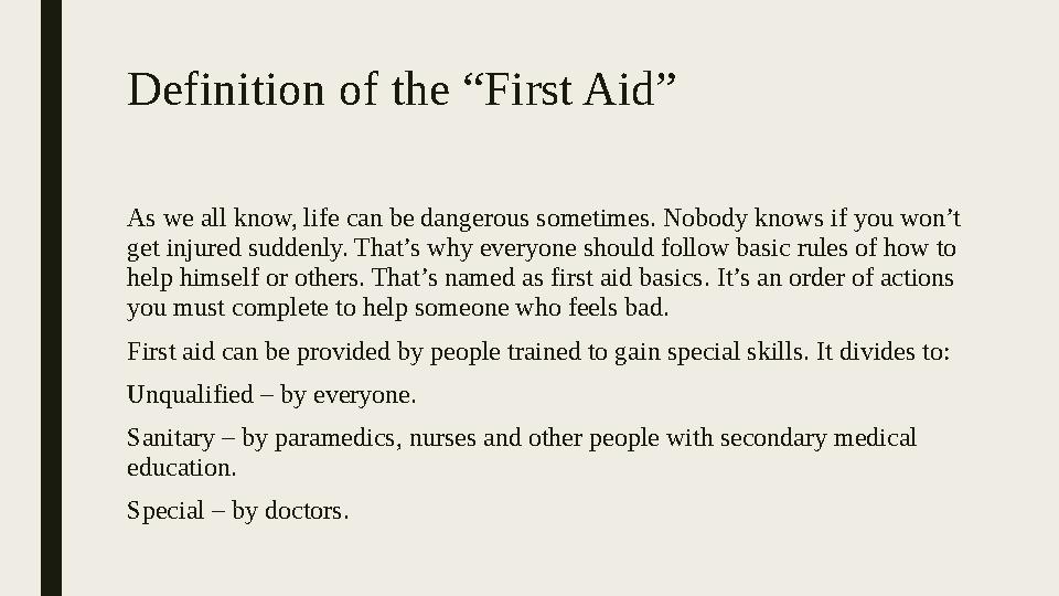 Definition of the “First Aid” As we all know, life can be dangerous sometimes. Nobody knows if you won’t get injured suddenly.