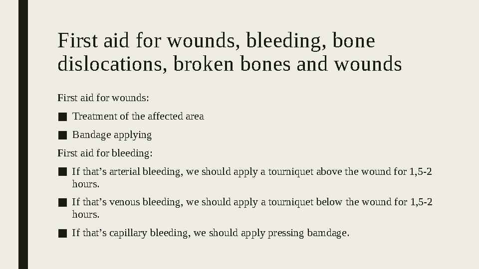 First aid for wounds, bleeding, bone dislocations, broken bones and wounds First aid for wounds: ■ Treatment of the affected ar