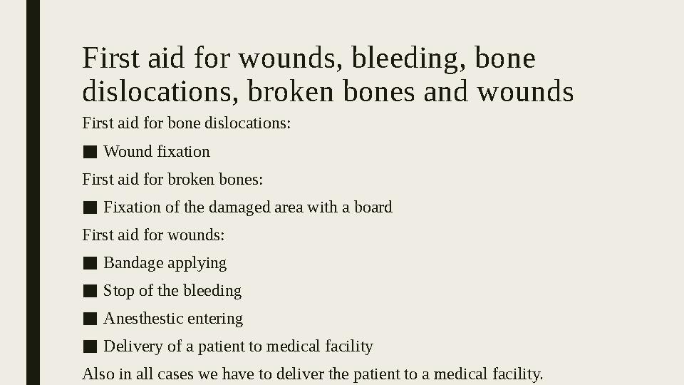 First aid for wounds, bleeding, bone dislocations, broken bones and wounds First aid for bone dislocations: ■ Wound fixation Fi
