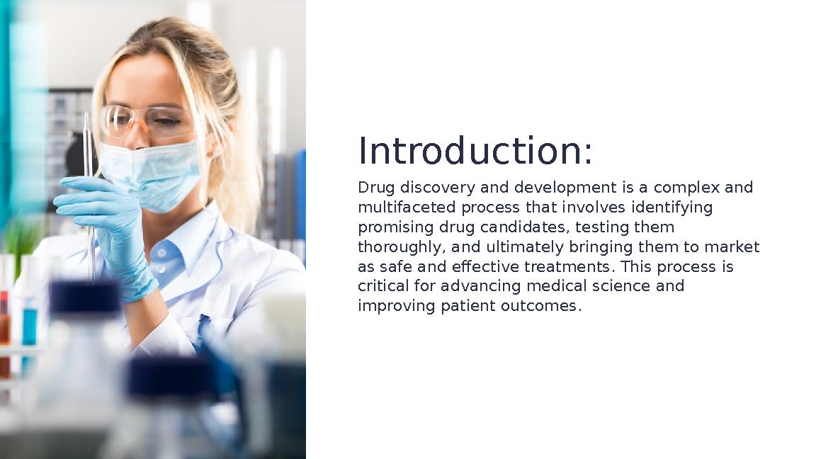 Introduction : Drug discovery and development is a complex and multifaceted process that involves identifying promising drug c