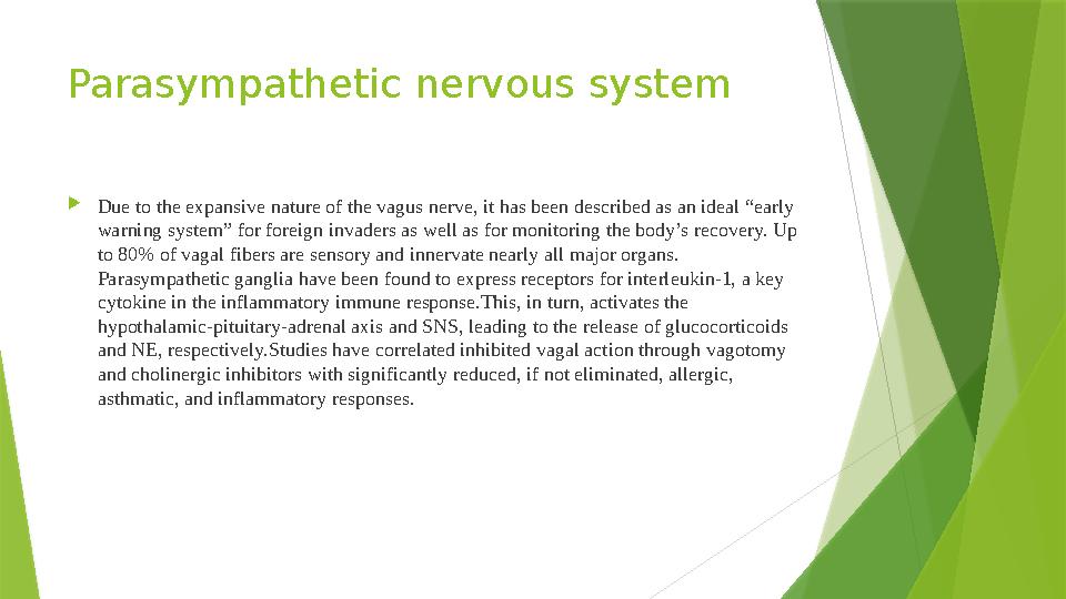 Parasympathetic nervous system  Due to the expansive nature of the vagus nerve, it has been described as an ideal “early warn