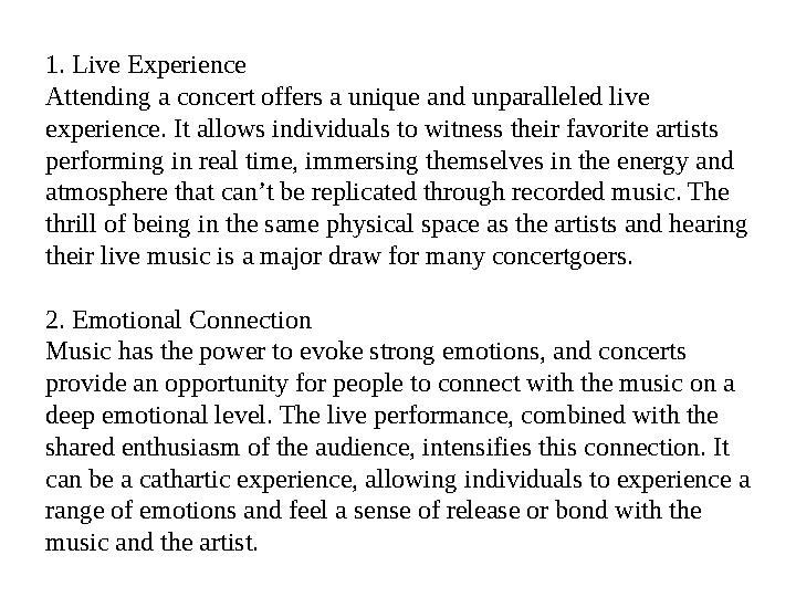 1. Live Experience Attending a concert offers a unique and unparalleled live experience. It allows individuals to witness their