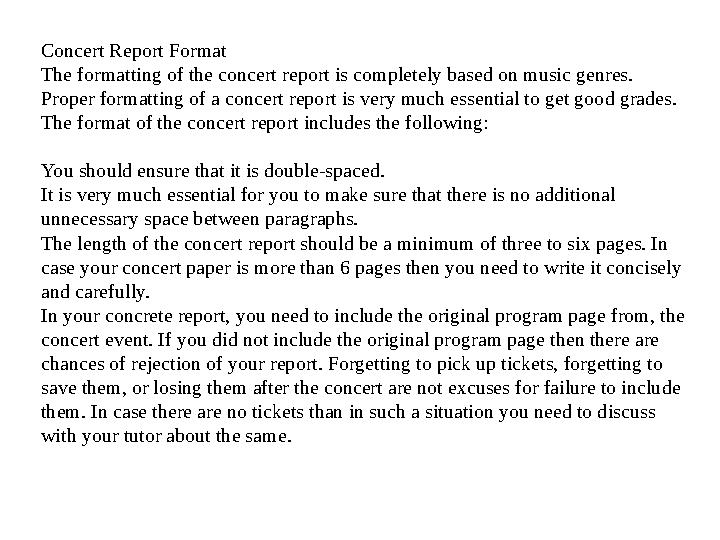 Concert Report Format The formatting of the concert report is completely based on music genres. Proper formatting of a concert