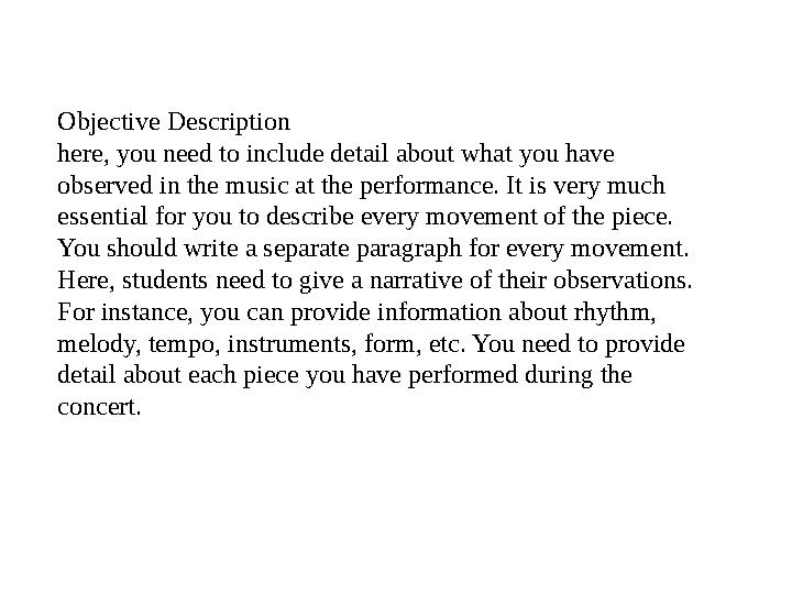 Objective Description here, you need to include detail about what you have observed in the music at the performance. It is very