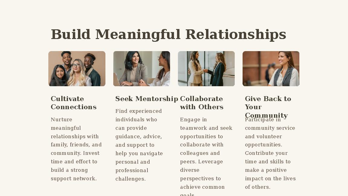 Build Meaningful Relationships Cultivate Connections Nurture meaningful relationships with family, friends, and community.