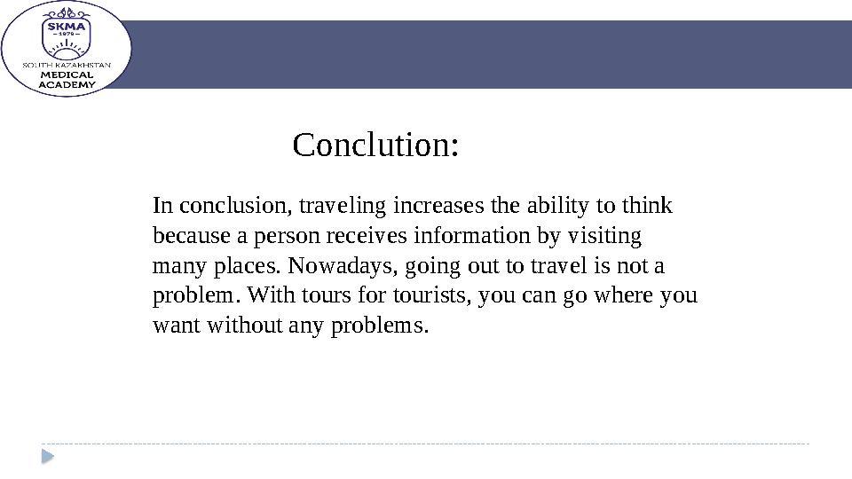 Conclution : In conclusion, traveling increases the ability to think because a person receives information by visiting many pl