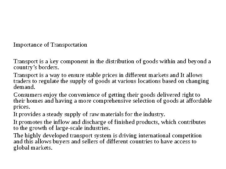 Importance of Transportation Transport is a key component in the distribution of goods within and beyond a country’s borders. T