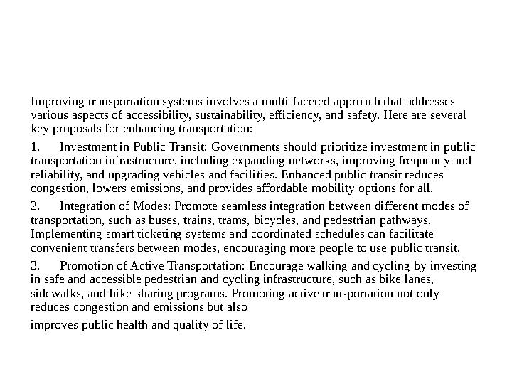 Improving transportation systems involves a multi-faceted approach that addresses various aspects of accessibility, sustainabil