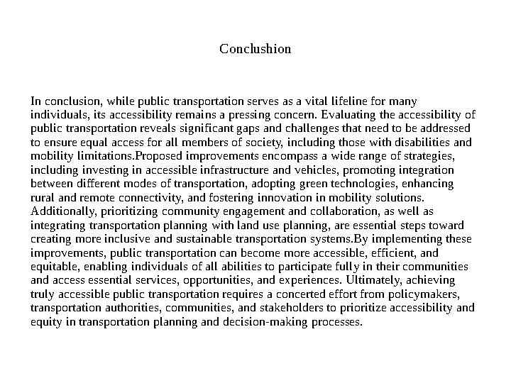 Conclushion In conclusion, while public transportation serves as a vital lifeline for many individuals, its accessibility remai