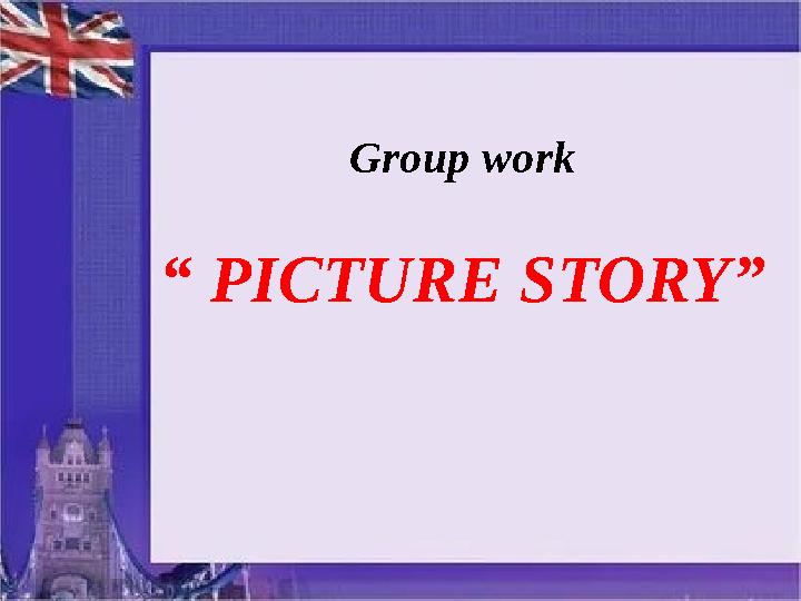 Group work “ PICTURE STORY”