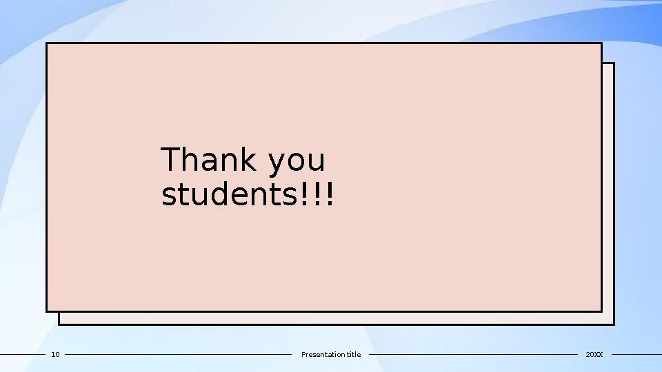 Thank you students!!! 20XXPresentation title10
