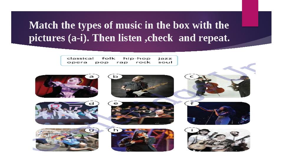 Match the types of music in the box with the pictures (a-i). Then listen ,check and repeat.