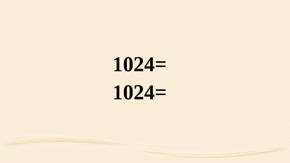 1024= 1024=