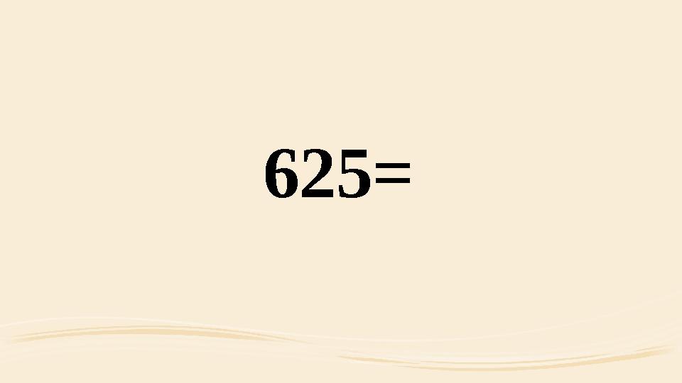 625=