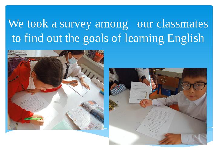 We took a survey among our classmates to find out the goals of learning English