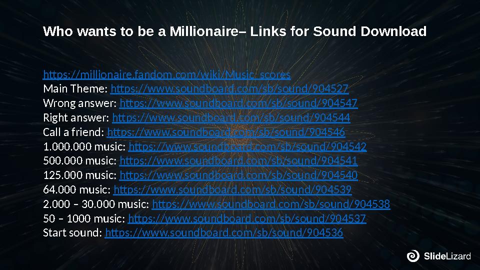Who wants to be a Millionaire– Links for Sound Download https://millionaire.fandom.com/wiki/Music_scores Main Theme: https://www