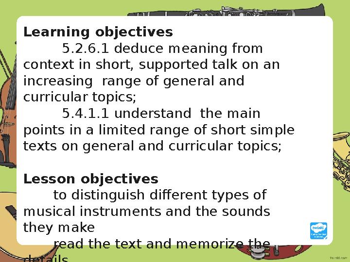 Learning objectives 5.2.6.1 deduce meaning from context in short, supported talk on an increasing range of general