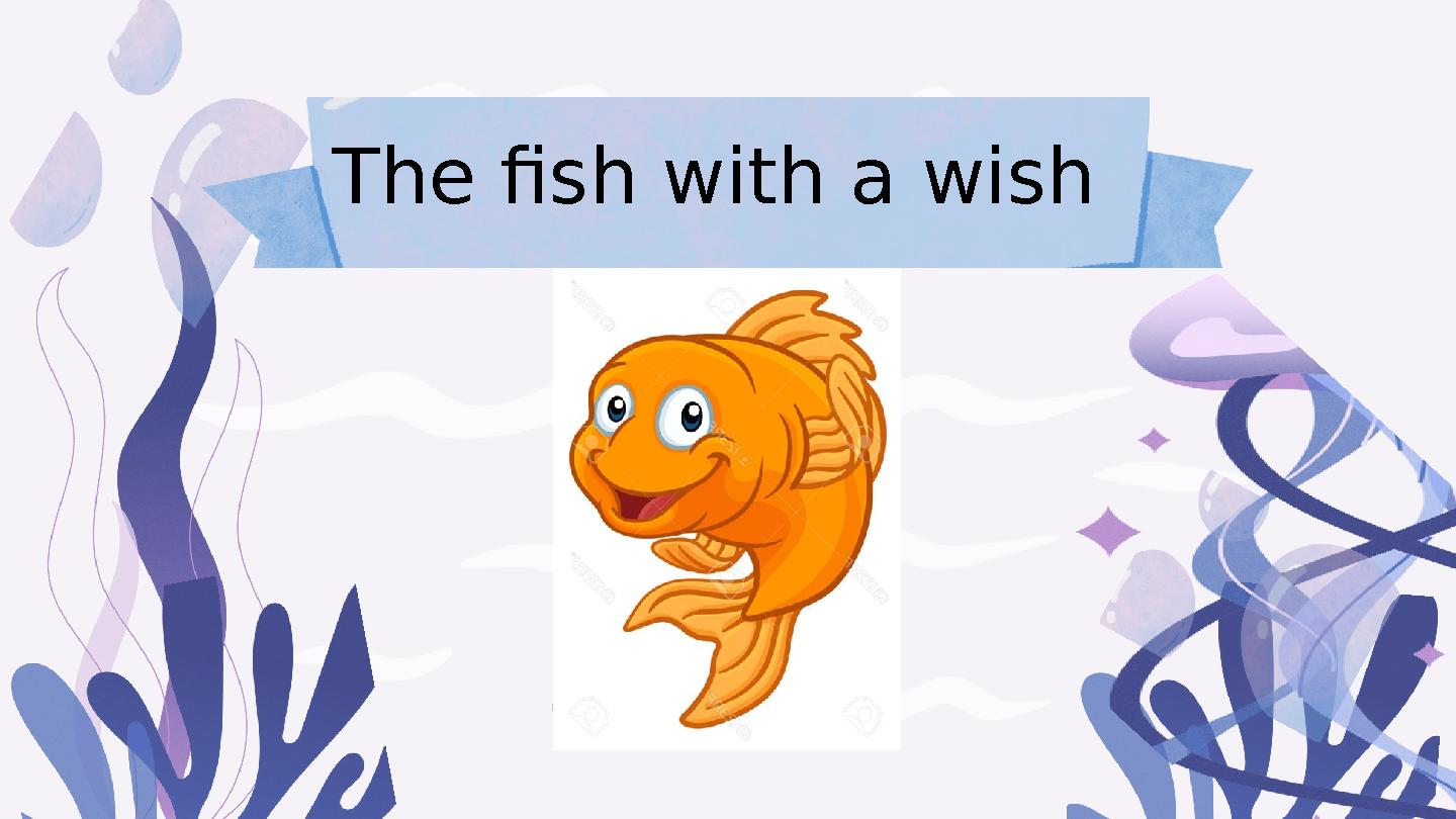 The fish with a wish