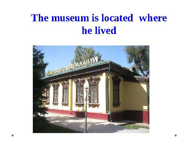 The museum is located where he lived