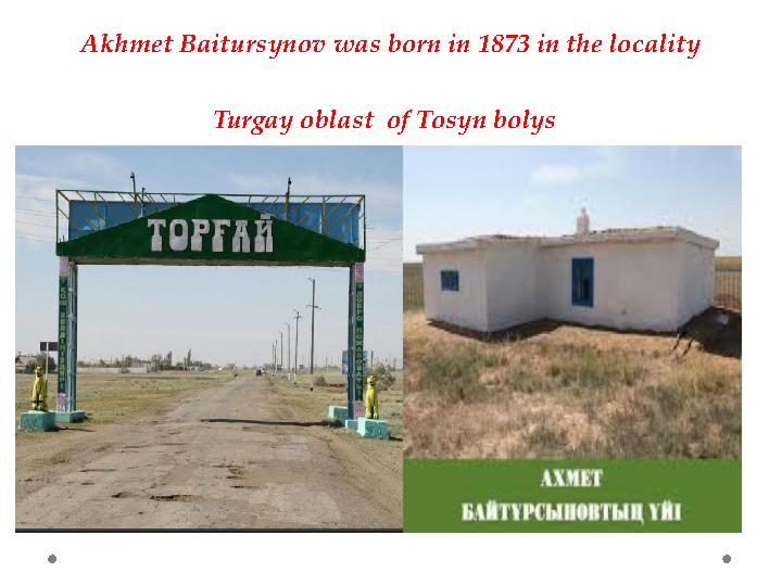 Akhmet Baitursynov was born in 1873 in the locality Turgay oblast of Tosyn bolys