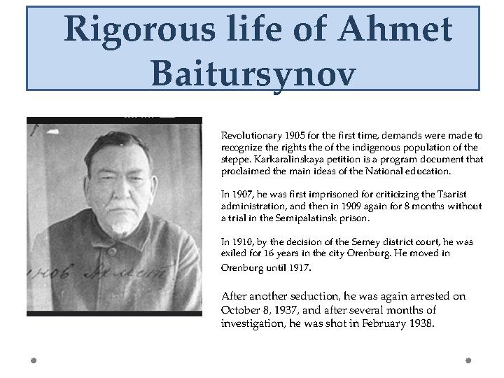 Rigorous life of Ahmet Baitursynov Revolutionary 1905 for the first time, demands were made to recognize the rights the of th