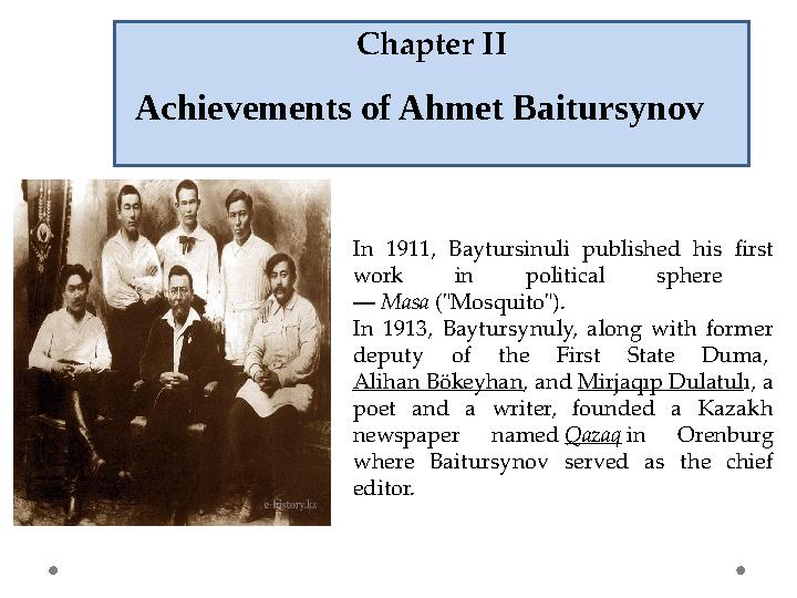 In 1911, Baytursinuli published his first work in political sphere — Masa ("Mosquito"). In 1913, Baytursynuly, along with fo