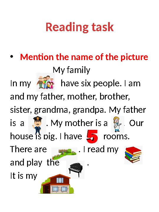 Reading task • Mention the name of the picture My family In my have six people. I am and my fa