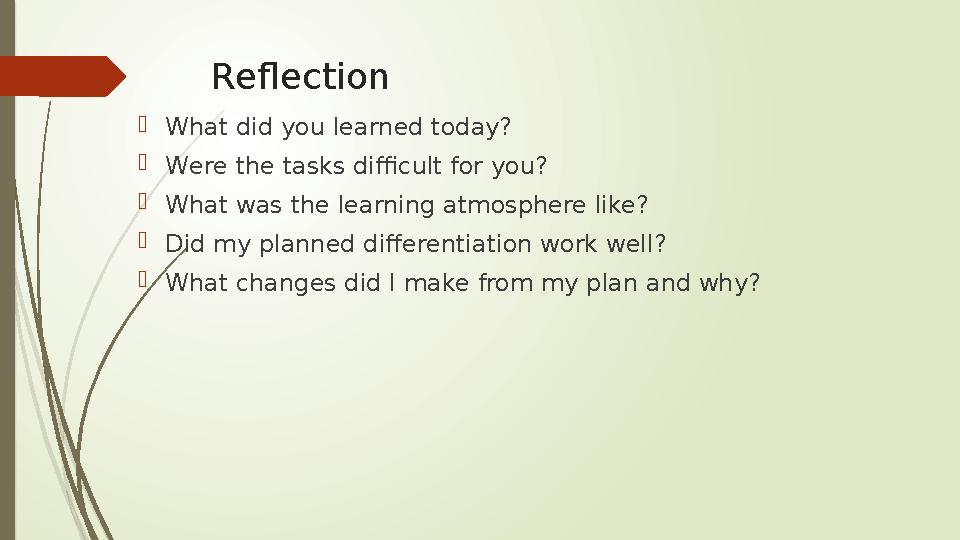 Reflection What did you learned today? Were the tasks difficult for you? What was the learning atmosphere l