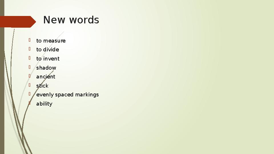 New words to measure to divide to invent shadow ancient stick evenly spaced markings ability