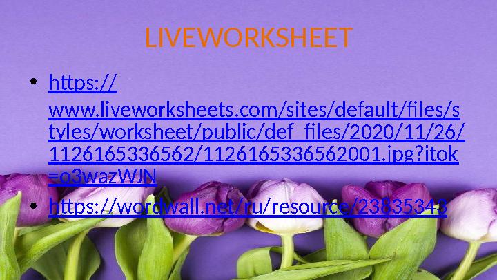 LIVEWORKSHEET •https:// www.liveworksheets.com/sites/default/files/s tyles/worksheet/public/def_files/2020/11/26/ 1126165336562