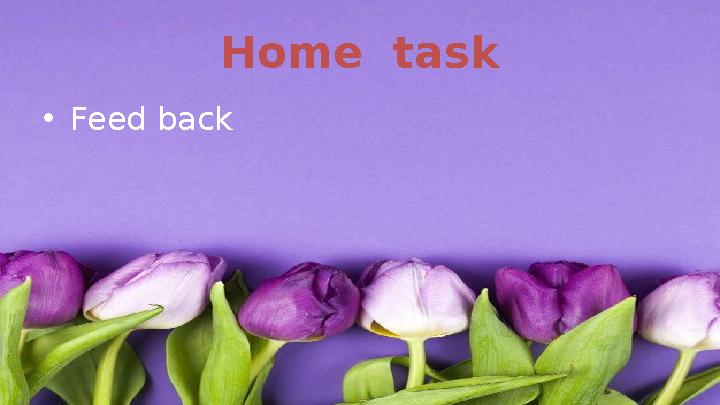 Home task •Feed back