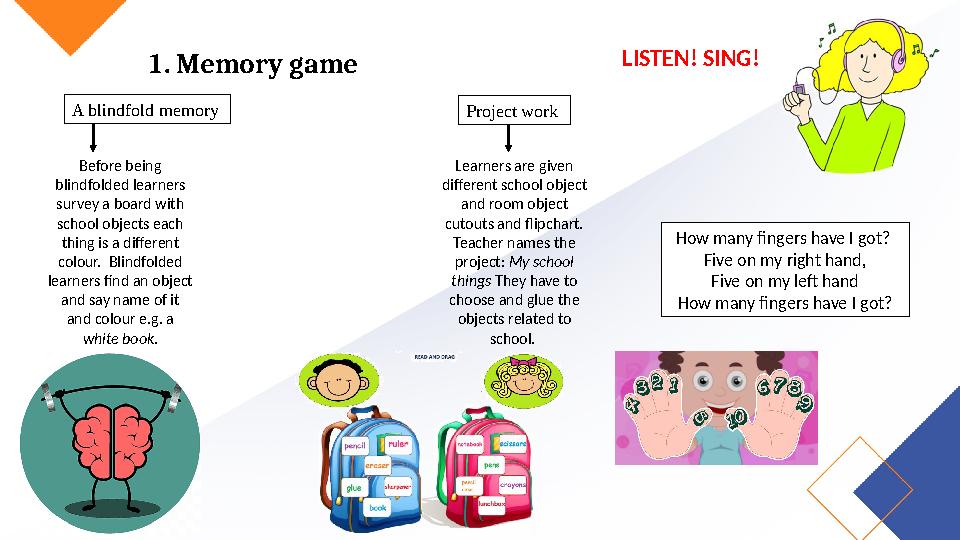 1. Memory game A blindfold memory Before being blindfolded learners survey a board with school objects each thing is a dif