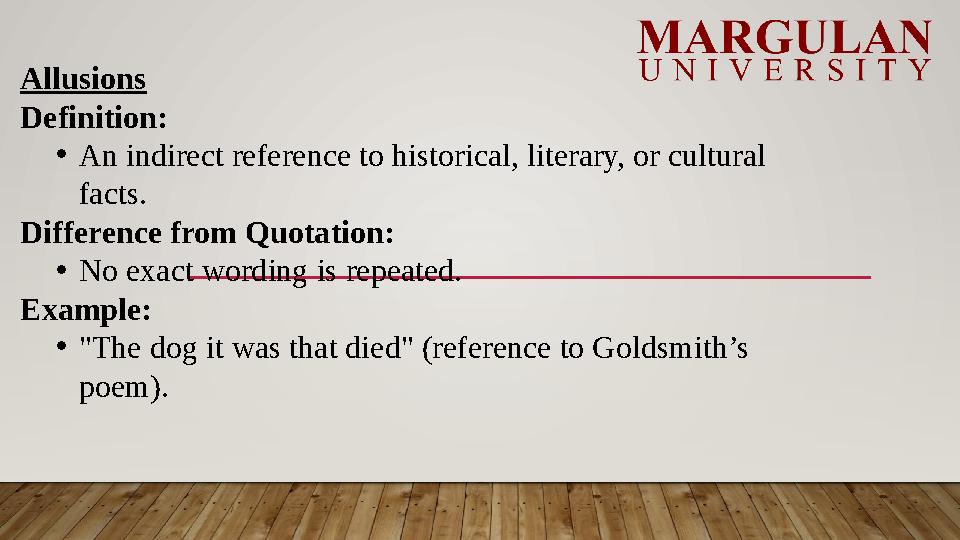 Allusions Definition: •An indirect reference to historical, literary, or cultural facts. Difference from Quotation: •No exact