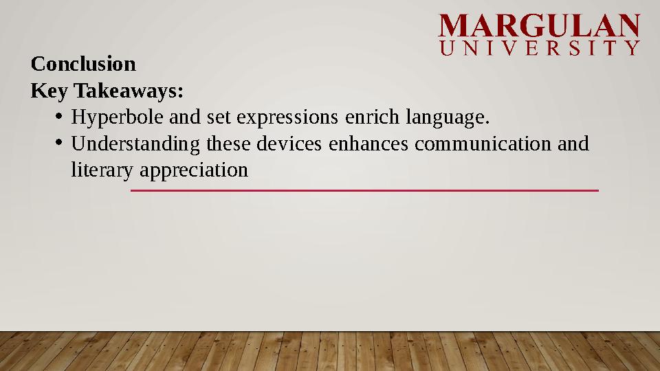 Conclusion Key Takeaways: •Hyperbole and set expressions enrich language. •Understanding these devices enhances communication a