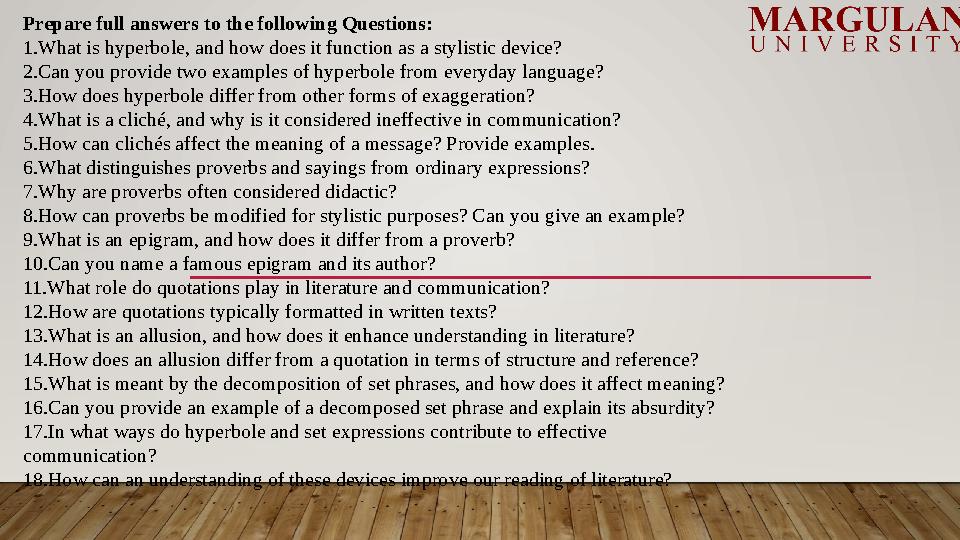 Prepare full answers to the following Questions: 1.What is hyperbole, and how does it function as a stylistic device? 2.Can you