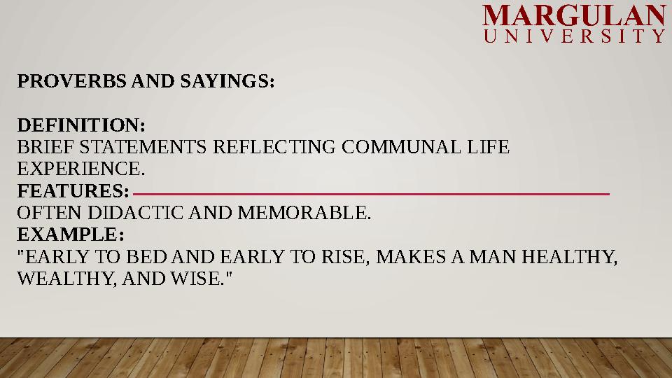 PROVERBS AND SAYINGS: DEFINITION: BRIEF STATEMENTS REFLECTING COMMUNAL LIFE EXPERIENCE. FEATURES: OFTEN DIDACTIC AND MEMORABLE