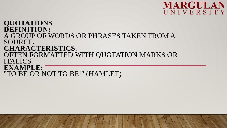 QUOTATIONS DEFINITION: A GROUP OF WORDS OR PHRASES TAKEN FROM A SOURCE. CHARACTERISTICS: OFTEN FORMATTED WITH QUOTATION MARKS