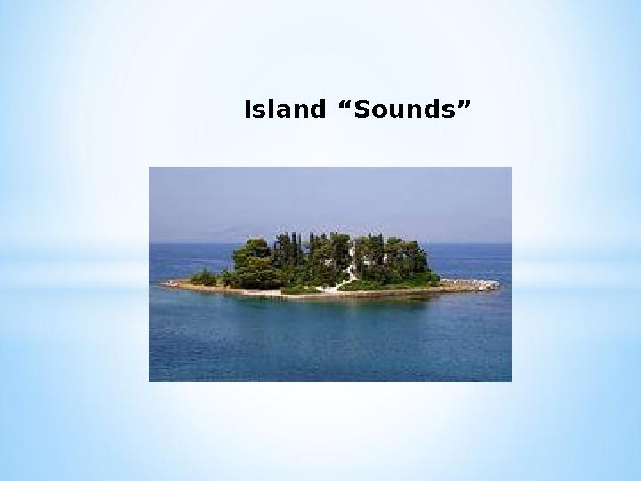 Island “Sounds”