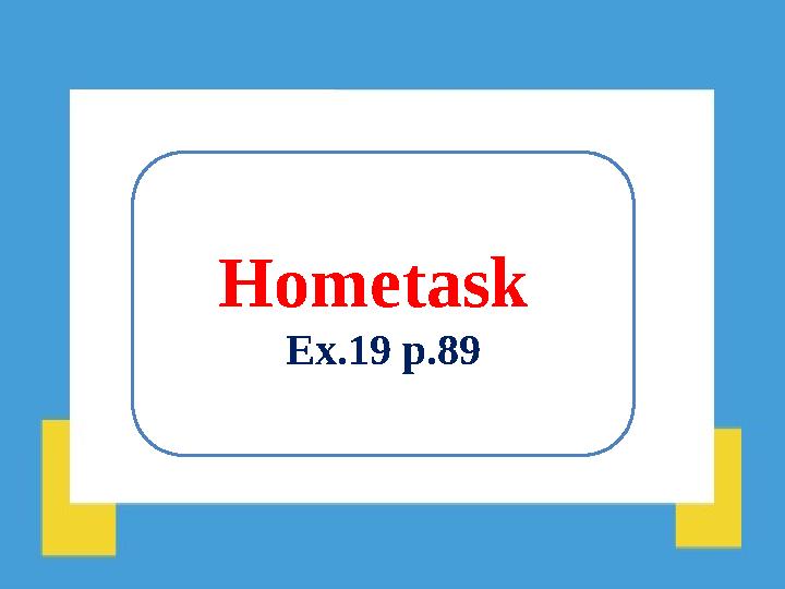 Hometask Ex.19 p.89