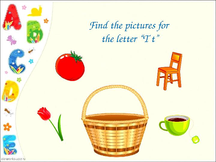 Find the pictures for the letter “T t”