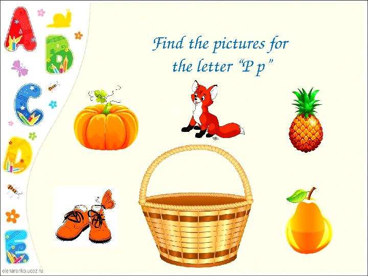 Find the pictures for the letter “P p”