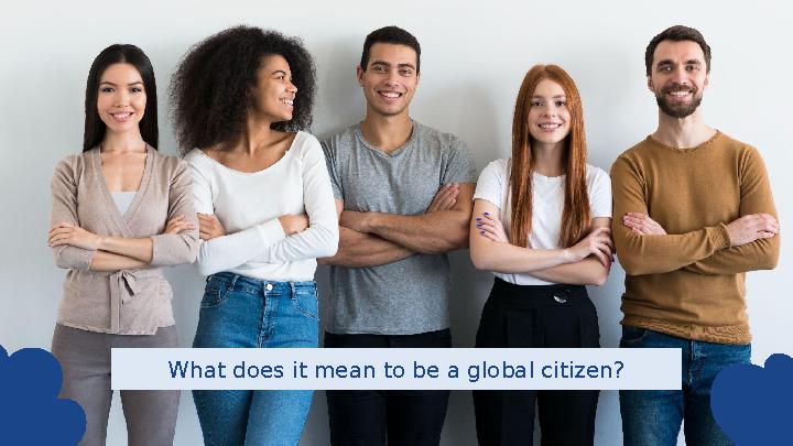 What does it mean to be a global citizen?