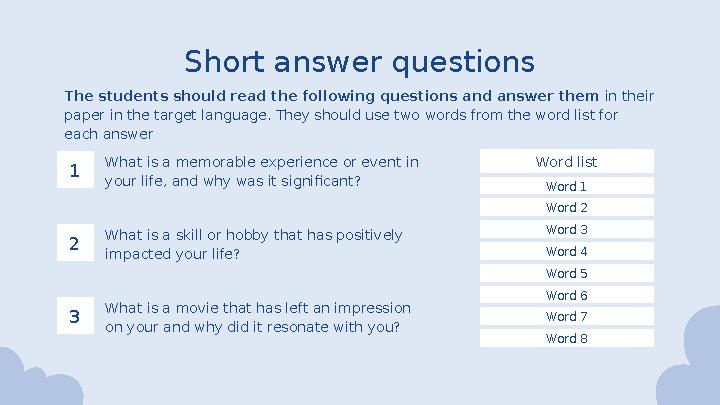 Short answer questions The students should read the following questions and answer them in their paper in the target language