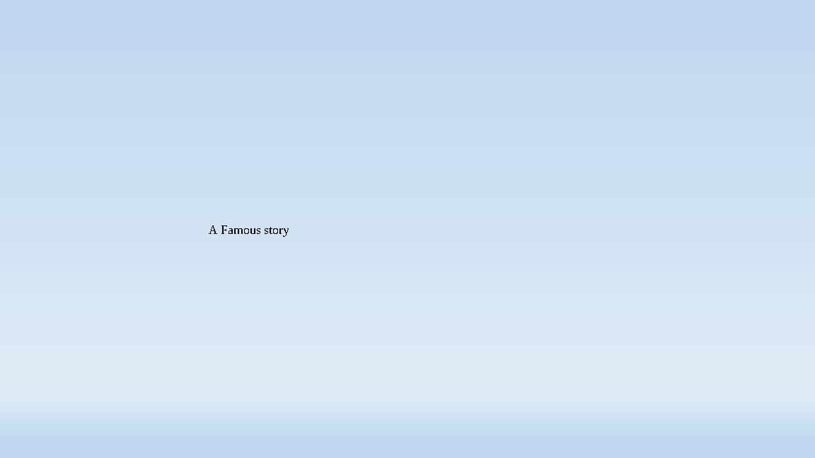 A Famous story A Famous story