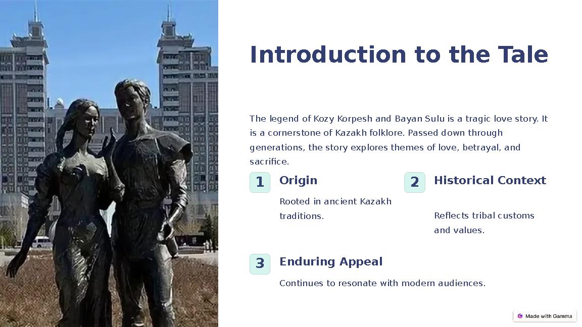 Introduction to the Tale The legend of Kozy Korpesh and Bayan Sulu is a tragic love story. It is a cornerstone of Kazakh folklo Introduction to the Tale The legend of Kozy Korpesh and Bayan Sulu is a tragic love story. It is a cornerstone of Kazakh folklo