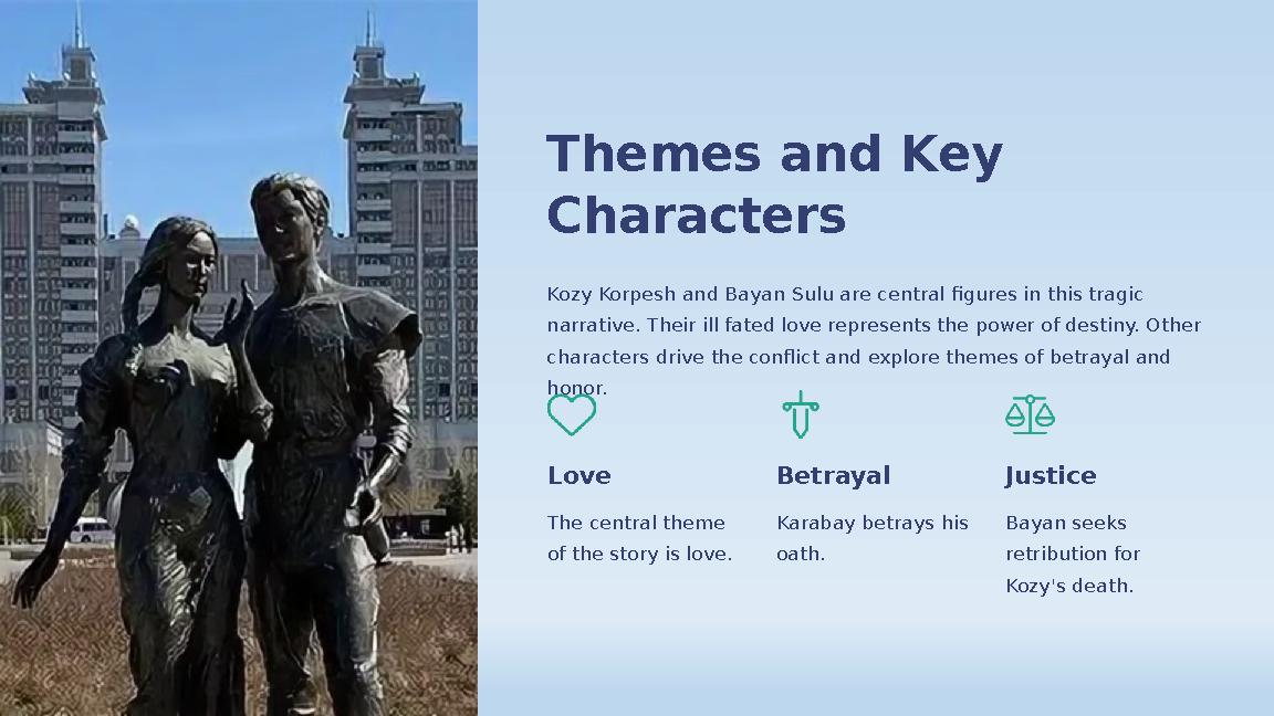 Themes and Key Characters Kozy Korpesh and Bayan Sulu are central figures in this tragic narrative. Their ill fated love repre Themes and Key Characters Kozy Korpesh and Bayan Sulu are central figures in this tragic narrative. Their ill fated love repre